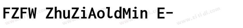 FZFW ZhuZiAoldMin E字体转换